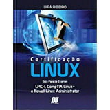 Certificacao Linux: Guia Para Os Exames Lpic-1, Comptia Linux+ E Novell Linux Administrator, De Uira Ribeiro. Editora Novaterra Em Português
