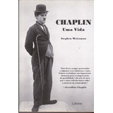 Chaplin Uma Vida: Uma Biografia - Stephen Weissman / Livro Novo E Sem Uso / Frete Grátis