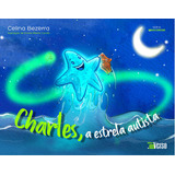 Charles, A Estrela Autista, De Bezerra, Celina. Editora Inverso Comunicacao E Marketing Em Português