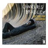 Charles Bradley: No Time For Dreaming;
