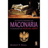 Chaves Perdidas Da Maçonaria, As - Manly P. Hall