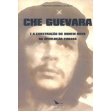 Che Guevara E A Construcao Do