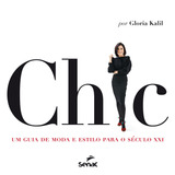 Chic : Um Guia De Moda E Estilo Para O Século Xxi, De Kalil, Glória. Editora Serviço Nacional De Aprendizagem Comercial, Capa Mole Em Português, 2011