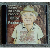 Chico Pedrosa - Cd Raízes Do