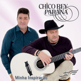 Chico Rey E Paraná- Minha Inspiração