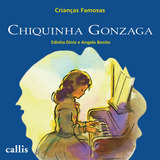 Chiquinha Gonzaga - Crianças Famosas, De Diniz, Edinha. Crianças Famosas Editorial Callis Editora Ltda., Tapa Mole En Português, 2009