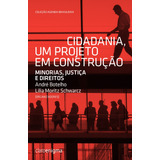 Cidadania: Um Projeto Em Construção, De Vários Autores. Editora Schwarcz Sa, Capa Mole Em Português, 2013
