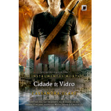 Cidade De Vidro (vol.3 Os Instrumentos Mortais), De Clare, Cassandra. Editora Record Ltda., Capa Mole Em Português, 2011