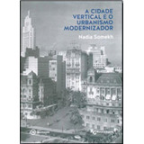 Cidade Vertical E O Urbanismo Modernizador, A, De Somekh, Nadia. Editora Mackenzie, Capa Mole, Edição 1ª Edição - 2014 Em Português