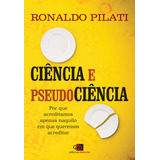 Ciência E Pseudociência, De Pilati, Ronaldo. Editora Pinsky Ltda, Capa Mole Em Português, 2018