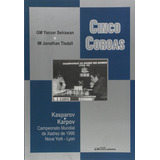 Cinco Coroas - Kasparov X Karpov Campeonato Mundial De Xadrez De 1990 Nova York - Lyon, De Jonathan Seirawan. Editora Ciencia Moderna Em Português
