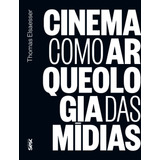 Cinema Como Arqueologia Das Mídias, De Elsaesser, Thomas. Editora Edições Sesc São Paulo,tracking Digital Cinema, Capa Mole Em Português, 2018