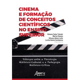 Cinema E Formação De Conceitos Científicos No Ensino Superior: Diálogos Entre A Psicologia Histórico-cultural E A Pedagogia Histórico-crítica, De Tuleski, Silvana Calvo (organizador), Chaves, Marta (o