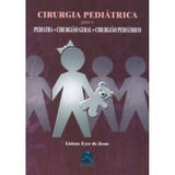 Cirurgia Pediátrica Para O Pediatra/ Cirurgião Geral, De Lisieux Eyer De Jesus. Editora Revinter Em Português