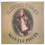 Clifford T. Ward - Mantle Pieces - Lp Importado 1973