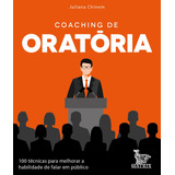 Coaching De Oratória: 100 Técnicas Para Melhorar A Habilidade De Falar Em Público, De Chinen, Juliana. Editora Urbana Ltda Em Português, 2018