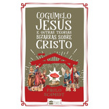 Cogumelo Jesus E Outras Teorias Bizarras Sobre Cristo, De Schmidt, Paulo. Editorial Casa Dos Livros Editora Ltda, Tapa Mole En Português, 2018