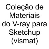 Coleção De Materiais Do V-ray Para Sketchup (vismat)