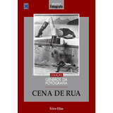 Coleção Gêneros Da Fotografia - Cena De Rua, De Elias, Érico. Editora Europa Ltda., Capa Mole Em Português, 2021