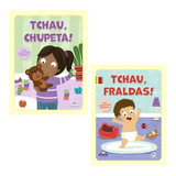 Coleção Tchau Chupeta E Tchau Fralda | 2 Livros | Editora Ciranda Cultural