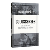 Colossenses- Justo L. González. Cpad-sp: Cristo Em Nós, A Esperança Da Glória, De Justo L. Gonzalez. Editora Cpad, Capa Mole Em Português, 2023