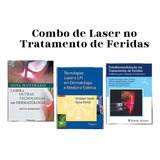 Combo - Guia Ilustrado Laser E Outras Tecnologias Em Dermatologia + Tecnologias Laser E Lip Em Dermatologia E Medicina Estética + Fotobiomodulação No Tratamento De Feridas