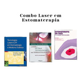 Combo - Tecnologias Laser E Lip Em Dermatologia E Medicina Estética + Guia Ilustrado Laser E Outras Tecnologias Em Dermatologia + Estomaterapia Em Foco E O Cuidado Especializado