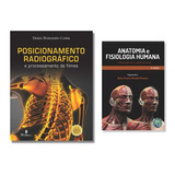 Combo Técnicas De Posicionamento Radiológico + Anatomia E Fisiologia - Kit Essencial De Radiologia Com 2 Livros 