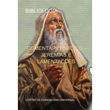Comentário Bíblico - Jeremias E Lamentações: Bibliologia, De Centro De Evangelismo Universal. Série Não Aplicável, Vol. 1. Editora Clube De Autores, Capa Mole, Edição 1 Em Português, 2022