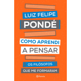 Como Aprendi A Pensar: Os Filósofos