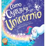 Como Capturar Um Unicórnio