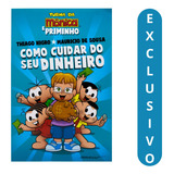 Como Cuidar Do Seu Dinheiro - Thiago Nigro E Mauricio De Sousa: Um Livro De Educação Financeira Repleto De Lições Fundamentais E Abordagem Didática E Criativa.