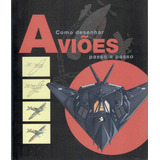 Como Desenhar Aviões - Passo A Passo, De Vários Autores. Editorial Paisagem Distribuidora De Livros Ltda., Tapa Mole En Português, 2014