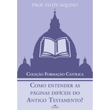Como Entender As Páginas Difíceis Do Antigo Testamento?