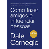 Como Fazer Amigos E Influenciar Pessoas, De Dale Carnegie, Editora Sextante