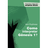 Como Interpretar Genesis 1? - Coleção