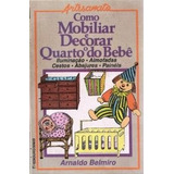 Como Mobiliar E Decorar O Quarto Do Bebê