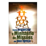 Como Organizar O Ministério De Missões