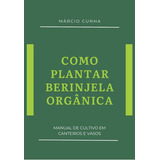 Como Plantar Berinjela Orgânica: Manual De