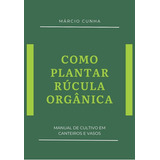 Como Plantar Rúcula Orgânica: Manual De
