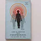 Como Se Orientar Pela Parapsicologia: Um Sentido De Vida