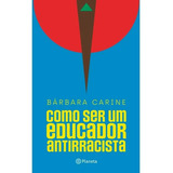 Como Ser Um Educador Antirracista: Para Familiares E Professores