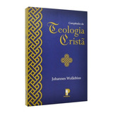 Compêndio De Teologia Cristã | Johannes Wollebius, De Johannes Wollebius. Editora Peregrino, Capa Mole Em Português, 2020