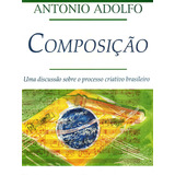 Composição - Uma Discussão Sobre O Processo Criativo Brasileiro, De Adolfo, Antonio. Editorial Irmãos Vitale Editores Ltda, Tapa Mole En Português, 2009
