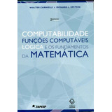 Computabilidade, Funções Computáveis, Lógica E Os Fundamentos Da Matemática - 2ª Ediçao