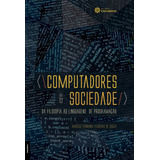 Computadores E Sociedade: Da Filosofia Às Linguagens De Programação, De Souza, Marcos Fernando Ferreira De. Editorial Editora Intersaberes Ltda., Tapa Mole En Português, 2016
