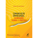 Comunicação Empresarial: Alinhando Teoria E Prática, De Wilson Da Costa Bueno. Editora Manole Ltda, Capa Mole Em Português, 2014