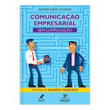 Comunicação Empresarial Sem Complicação, De Matos, Gustavo Gomes De. Editora Manole Ltda, Capa Mole Em Português, 2014