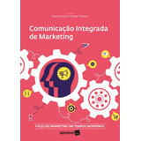 Comunicação Integrada De Marketing, De (coordenador Editorial) Rocha, Marcos Donizete Aparecido/ (coordenador Editorial) Trevisan, Nanci Maziero. Marketing Em Tempos Modernos (1), Vol. 1. Editorial Sa