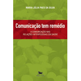 Comunicação Tem Remédio: A Comunicação Nas Relações Interpessoais Em Saúde, De Silva, Maria Júlia Paes Da. Editora Associação Nóbrega De Educação E Assistência Social, Capa Mole Em Português, 2002